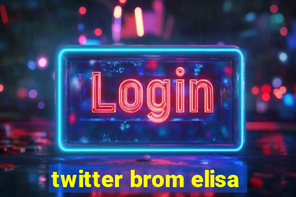 twitter brom elisa