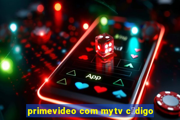 primevideo com mytv c贸digo