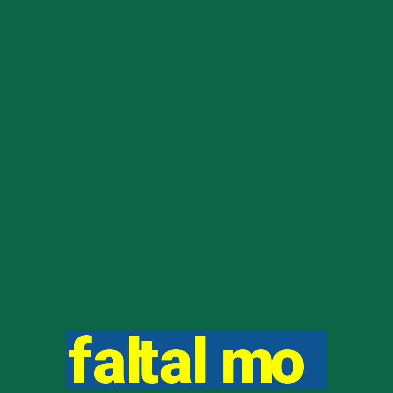 faltal mo