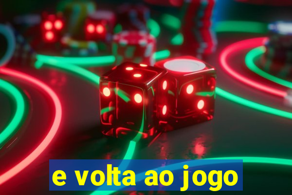 e volta ao jogo