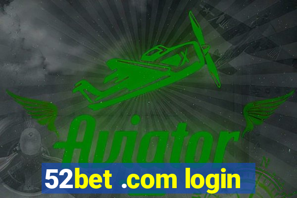 52bet .com login