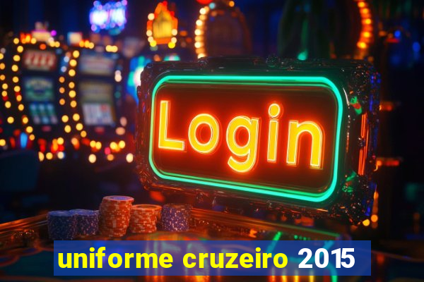 uniforme cruzeiro 2015