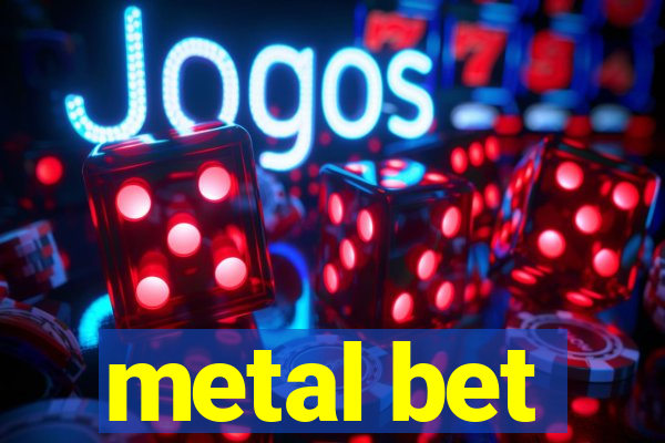 metal bet