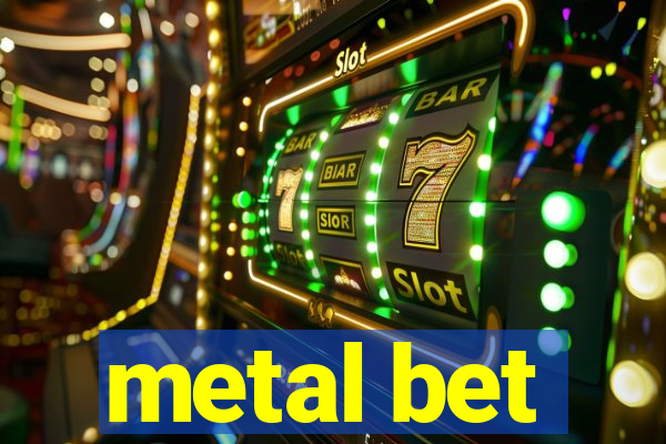 metal bet