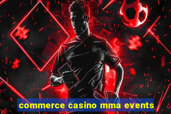 commerce casino mma events