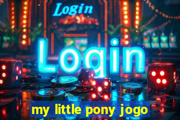 my little pony jogo