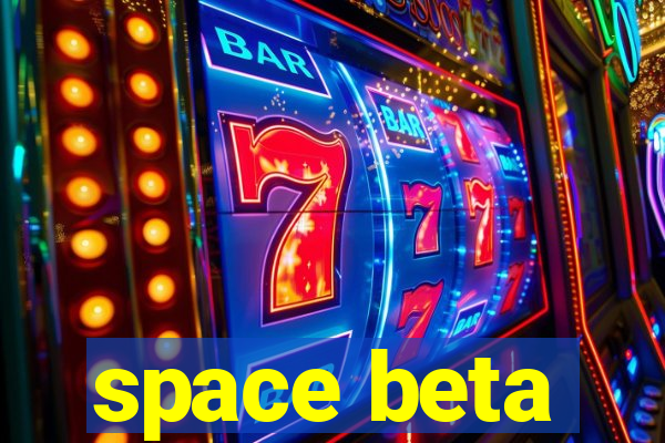 space beta