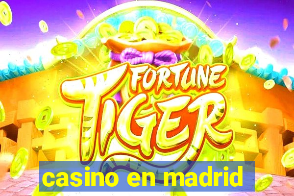 casino en madrid