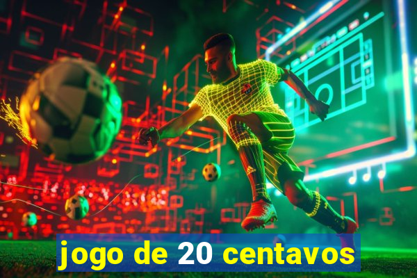 jogo de 20 centavos