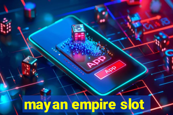 mayan empire slot