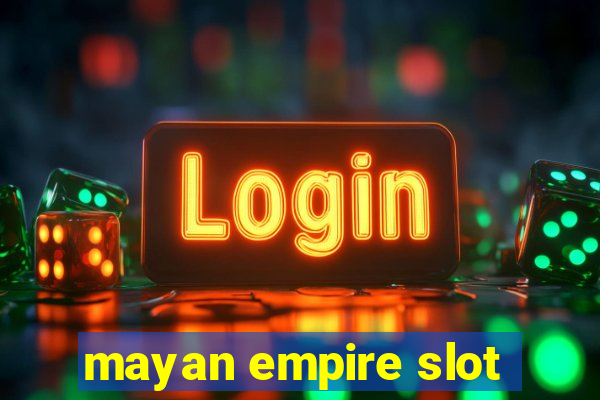 mayan empire slot