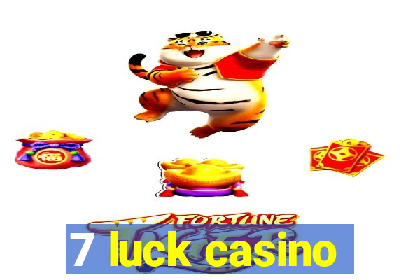 7 luck casino