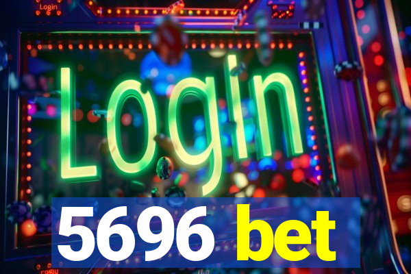 5696 bet