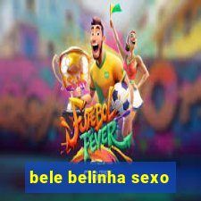 bele belinha sexo