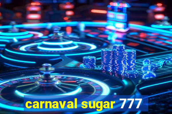 carnaval sugar 777