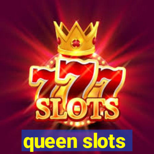 queen slots