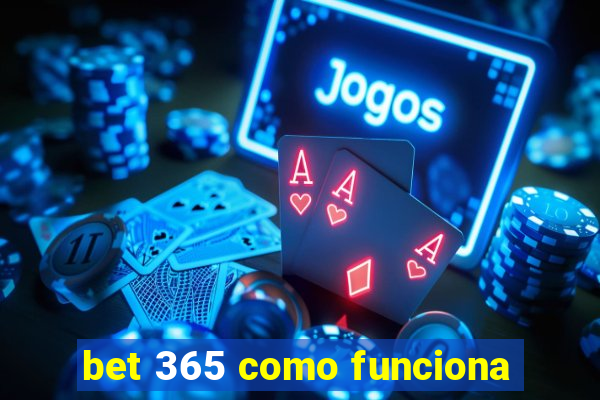 bet 365 como funciona