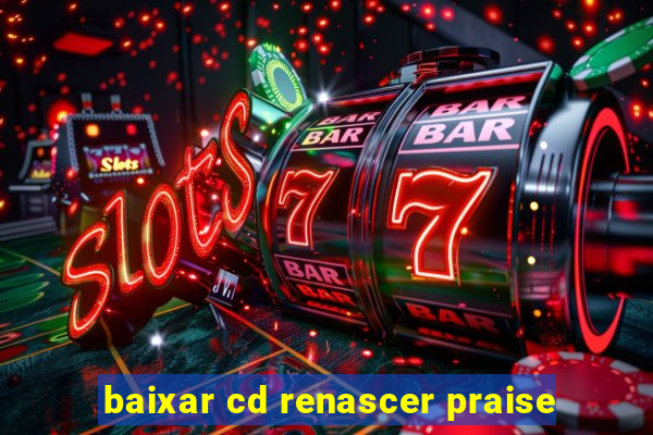 baixar cd renascer praise