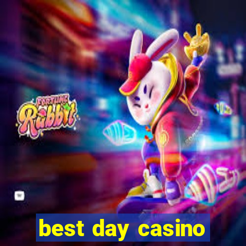 best day casino