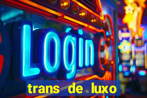 trans de luxo s茫o paulo