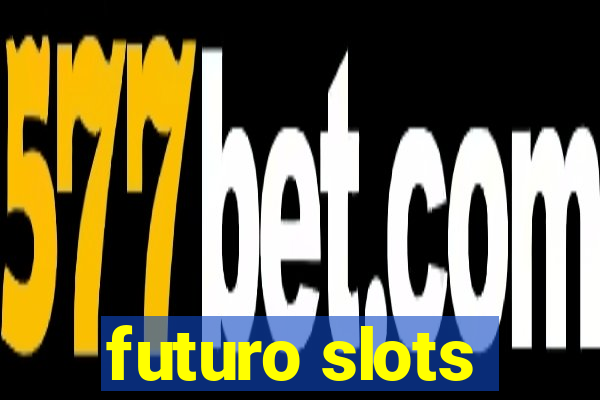 futuro slots