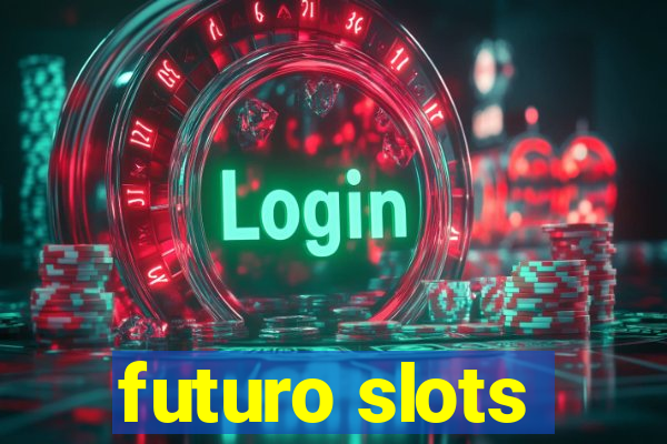 futuro slots