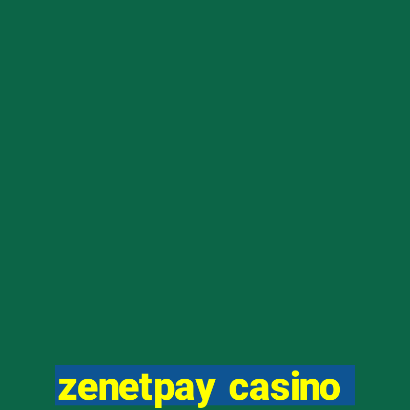 zenetpay casino