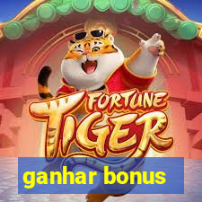 ganhar bonus