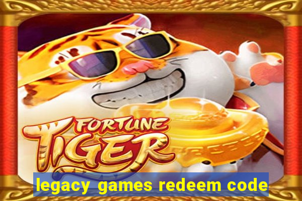 legacy games redeem code