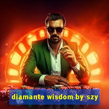 diamante wisdom by szy