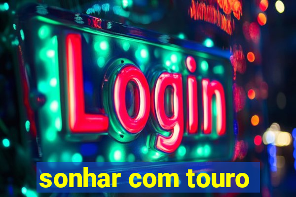 sonhar com touro