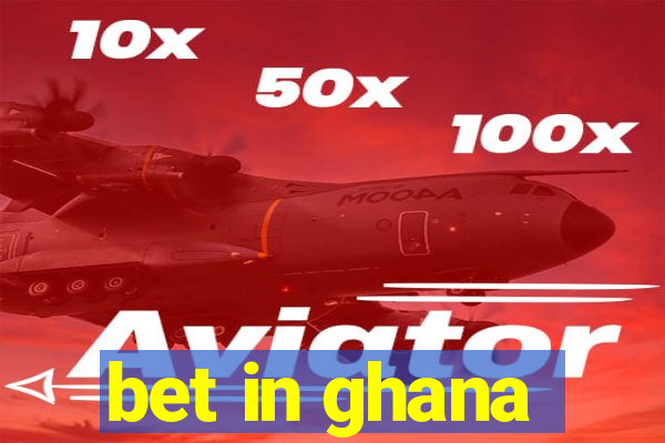 bet in ghana