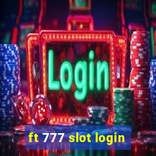 ft 777 slot login