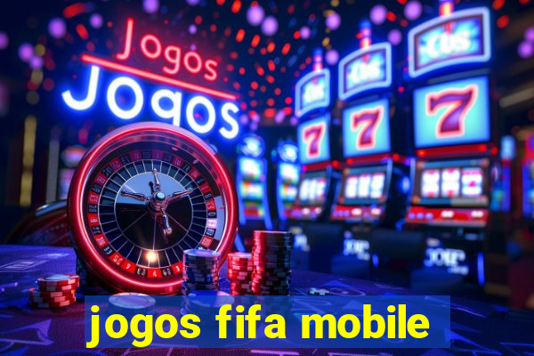 jogos fifa mobile