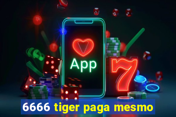 6666 tiger paga mesmo