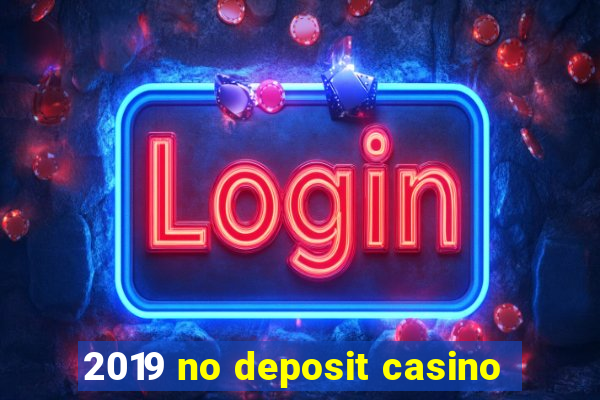 2019 no deposit casino