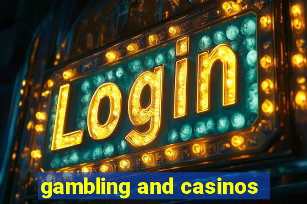 gambling and casinos