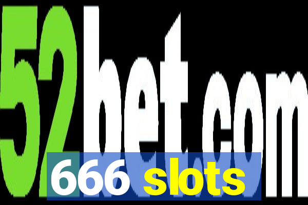 666 slots