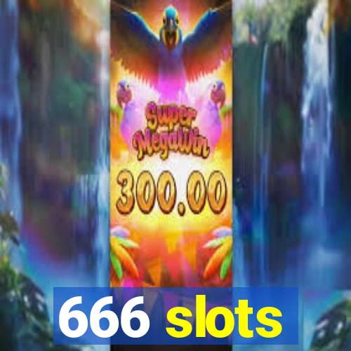 666 slots