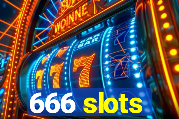 666 slots