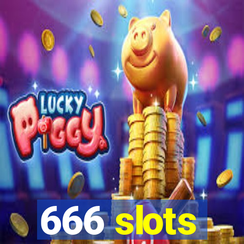 666 slots