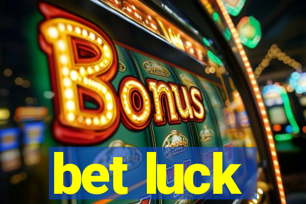 bet luck