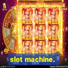 slot machine.