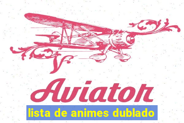 lista de animes dublado