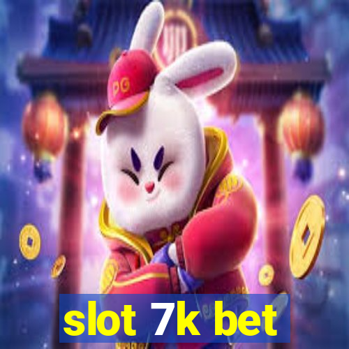 slot 7k bet