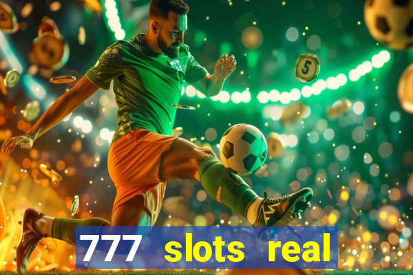 777 slots real cassino online