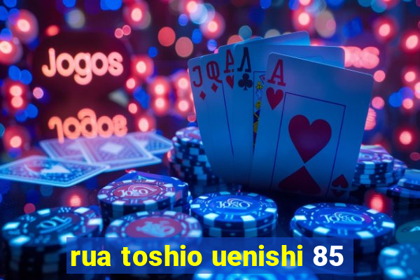 rua toshio uenishi 85