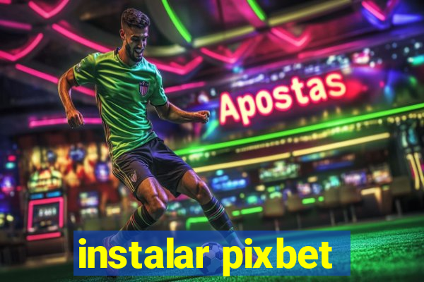 instalar pixbet