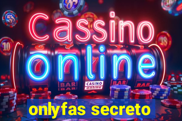 onlyfas secreto