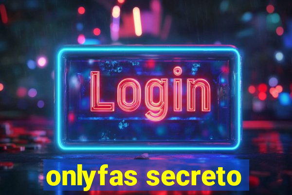 onlyfas secreto